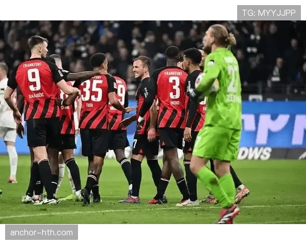 法兰克福球员近期表现稳健,攻防两端持续提升 法兰克福球员近期表现稳健,攻防两端持续提升